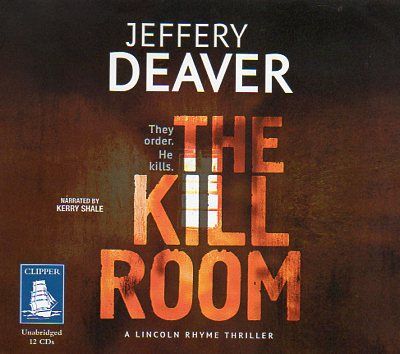 [Lincoln Rhyme 10] - The Kill Room - Jeffery Deaver