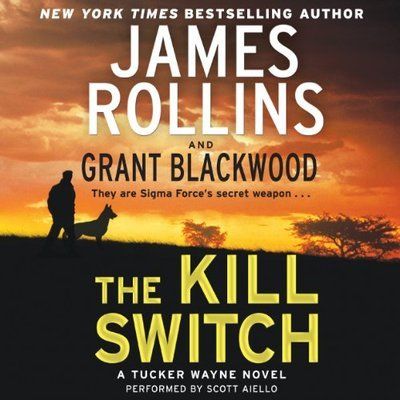 [Tucker Wayne  01] - The Kill Switch - James Rollins and Grant Blackwood